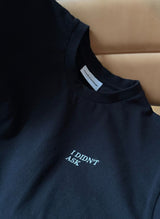 I DIDN'T ASK T-Shirt
