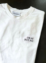 OKAY BUT NO T-Shirt (Limited Edition Black)