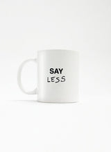 SAY LESS Mug