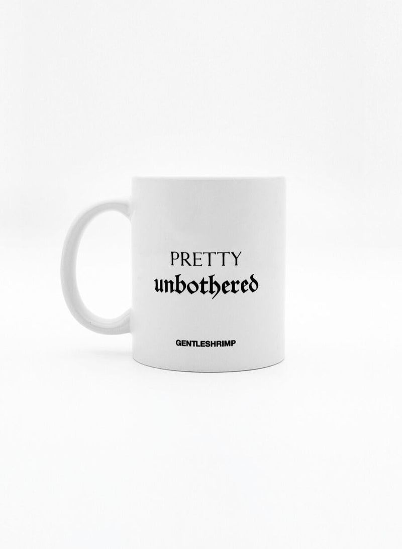 PRETTY UNBOTHERED Mug